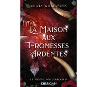Le royaume des corbeaux T3 La maison aux promesses ardentes - Olivia Wildenstein - Korrigan - broché - Roman