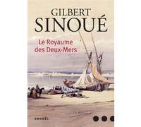 Le Royaume des Deux-Mers Gilbert Sinoué (Auteur)
