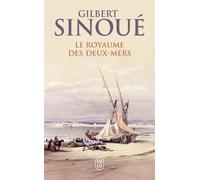 Le royaume des Deux-Mers - Gilbert Sinoué - J'ai Lu - Poche - Roman