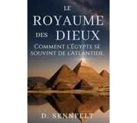 Le Royaume des Dieux: Comment l'Égypte se souvint de l'Atlantide