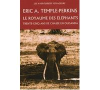 Le royaume des éléphants Trente-cinq ans de chasse en Ouganda. - Eric A. Temple-Perkins - Montbel Eds De - broché - Récit