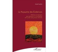 Le Royaume des Évidences Poèmes et chansons sans tambours ni trompettes sertis dans des proses minimes - André Sandral - L'harmattan - broché - Poésie