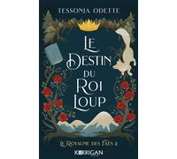 Le royaume des Faés T2 Le destin du roi loup - Tessonja Odette - Korrigan - broché - Roman
