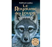 Le royaume des loups - tome 01 : Faolan le solitaire