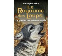 Le royaume des loups - tome 03 : Le gardien des volcans sacrés