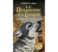 Le Royaume Des Loups Tome 3 - Le Gardien Des Volcans Sacrés