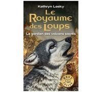 Le Royaume Des Loups - Tome 3 - Le Gardien Des Volcans Sacrés
