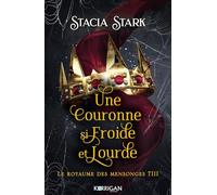 Le royaume des mensonges T3: Une couronne si froide et lourde