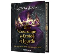 Le royaume des mensonges T3: Une couronne si froide et lourde