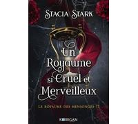Le Royaume Des Mensonges - Tome 1 - Un Royaume Si Cruel Et Merveilleux