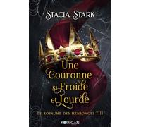 Le Royaume Des Mensonges - Tome 3 - Une Couronne Si Froide Et Lourde