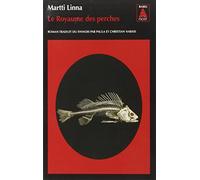 Martti Linna – Le Royaume des perches – Traduit par Paula et Christian Nabais – Actes Sud Poche