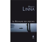 Martti Linna – Le royaume des perches – Roman – broché