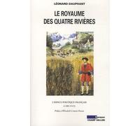 Le royaume des quatres rivières: L'espace politique français (1380-1515)