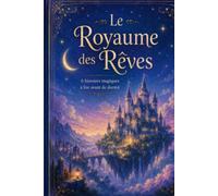 Le Royaume des Rêves: Recueil de contes pour enfants
