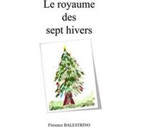 Le royaume des sept hivers BALESTRINO FlorenceBALESTRINO Florence (Auteur)