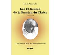 Le Royaume Du Divin Fiat Parmi Les Créatures - Tome 11, Les 24 Heures De La Passion Du Christ