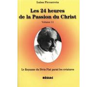 Le Royaume Du Divin Fiat Parmi Les Créatures - Tome 11, Les 24 Heures De La Passion Du Christ