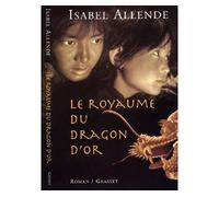 Le royaume du dragon d'or - Isabel Allende - Grasset - broché - Roman