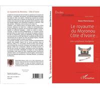 Le royaume du Moronou Côte d'Ivoire Une symphonie inachevée - Simon-Pierre Ekanza - L'harmattan - broché - Etude