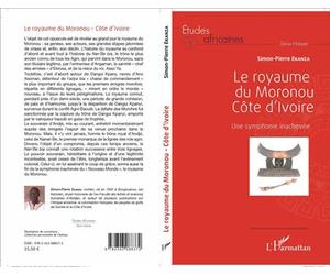 Le royaume du Moronou Côte d'Ivoire Une symphonie inachevée - Simon-Pierre Ekanza - L'harmattan - broché - Etude
