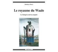 Le Royaume Du Waalo - Le Sénégal Avant La Conquête