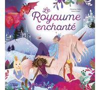 Le royaume enchante - Christine Palluy - Lito - relié - Album jeunesse