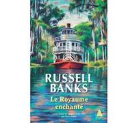 Russell Banks, traduit par Pierre Furlan – Le Royaume enchanté – Roman – Poche (Actes Sud)
