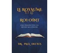 LE ROYAUME ET LE ROI OINT: Une perspective du règne millénaire