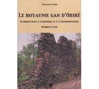 Le Royaume Gan d'Obiré : Introduction à l' histoire et à l' anthropologie