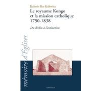 Le royaume Kongo et la mission catholique, 1750-1838