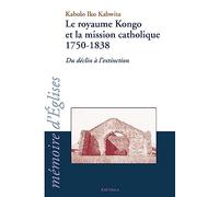 Le royaume Kongo et la mission catholique, 1750-1838