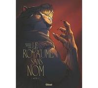 Herik Hanna – Le Royaume sans nom – Tome 01 : Acte I – Glénat – Cartonné