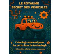 LE ROYAUME SECRET DES VÉHICULES: Livre de coloriage amusant avec des tracteurs, des trains, des avions et plus encore - à partir de 4 ans