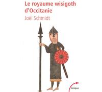 Le royaume wisigoth d'Occitanie - Joël Schmidt - Perrin - Poche - Etude