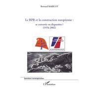 Le RPR et la construction européenne : se convertir ou disparaître ? (1976-2002) - Bertrand Maricot - L'harmattan - broché - Essai
