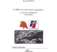 Le Rpr Et La Construction Européenne Se Convertir Ou Disparaître ? - (1976-2002)