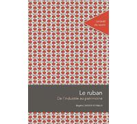 Le ruban : de l'industrie au patrimoine