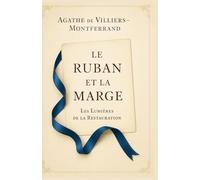 Le Ruban et la Marge : Les Lumières de la Restauration (Tome 1): Sous la Restauration, ils apprennent à tenir leur amour et leur époque - entre un ruban noué et une marge écrite au crayon