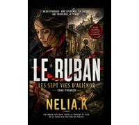 Le Ruban: Les Sept Vies d’Aliénor, Tome 1 - Une romance historique où l’amour traverse les siècles