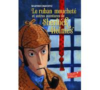 LE RUBAN MOUCHETE ET AUTRES AVENTURES DE SHERLOCK HOLMES