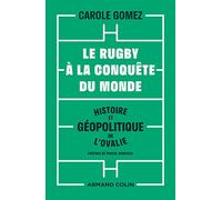 Le rugby à la conquête du monde - Histoire et géopolitique de l'ovalie: Histoire et géopolitique de l'ovalie