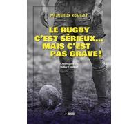 Le Rugby C'est Sérieux - Mais C'est Pas Grave !