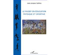 Jean-Jacques Sarthou – Le rugby en éducation physique et sportive – Étude – Broché