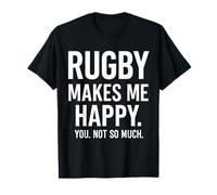 Le Rugby me Rend Heureuse. Vous, Pas Tellement. T-Shirt