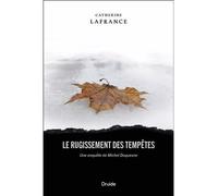 Le rugissement des tempêtes. Une enquête de Michel Duquesne - Catherine Lafrance - Druide - broché - Roman