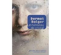 Le ruisseau de cristal Dermot Bolger (Auteur), Marie-Hélène Dumas (Traduction)