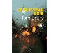 Le Ruisseau noir Tom Drury (Auteur), Nicolas Richard (Traduction)