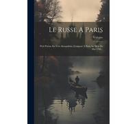 Le Russe A Paris: Petit Poëme En Vers Alexandrins, Composé À Paris Au Mois De Mai 1760...