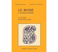 Le Russe à votre rythme : Cours pratique pour les francophones, tome 2 - Le Nom (formes, valeurs, emploi)